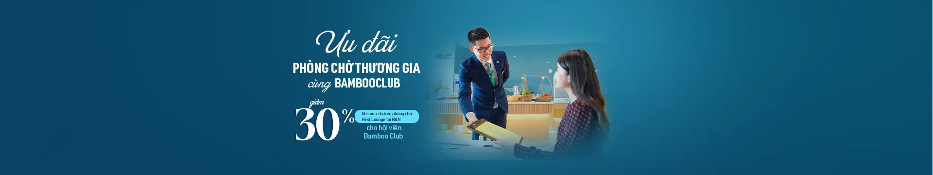 Thư Giãn Tuyệt Vời: Ưu Đãi 30% Phòng Chờ Thương Gia với Bamboo Club