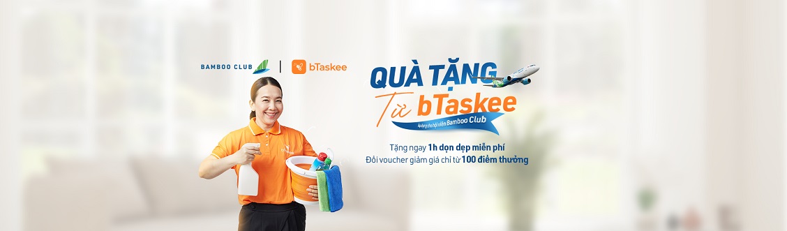 Quà tặng miễn phí, nhà sạch “lau li” cùng bTaskee